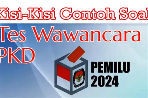 Bocoran Terbaru Kisi Kisi Tes Wawancara Seleksi Calon Panwaslu