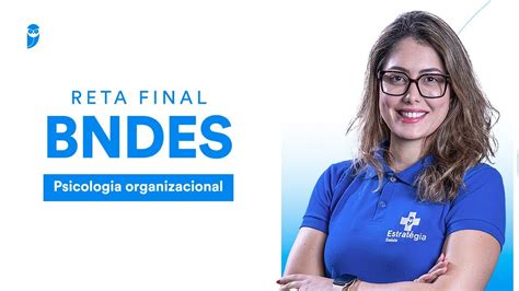 Reta Final Bndes Psicologia Organizacional Prof Thayse Duarte Youtube