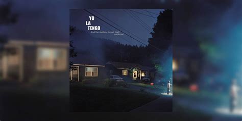 Happy 23rd Anniversary To Yo La Tengos ‘and Then Nothing Turned Itself