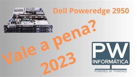 Vale A Pena Um Servidor Antigo Em Review Dell Poweredge