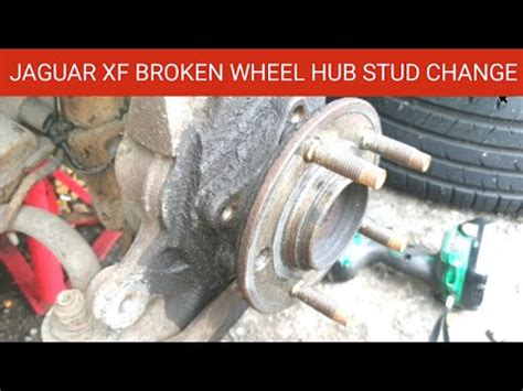 Jaguar Xf Broken Wheel Hub Stud Replacement How To Replace The Broken