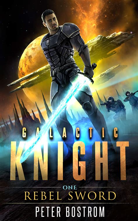 Rebel Sword Galactic Knight 1 By Peter Bostrom Goodreads