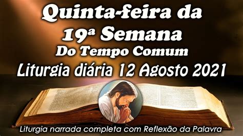 LITURGIA DO DIA 12 DE AGOSTO QUINTA FEIRA DA 19ª SEMANA DO TEMPO