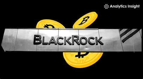 What Is Blackrock S Plan Ahead Of Spot Bitcoin Etf Approval