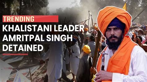 Khalistani Leader Amritpal Singh Reportedly Detained By Punjab Police Amritpal Singh Arrest