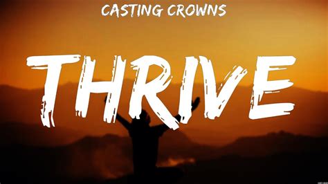 Casting Crowns Thrive Lyrics Hillsong Worship Casting Crowns Youtube