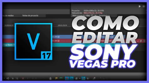 Como Editar En Sony Vegas Pro 2023 Primeros Pasos Para Ser Un Pro