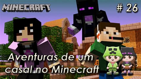 Aventuras De Um Casal No Minecraft 26 Trap De ENDERMAN E Bate Papo