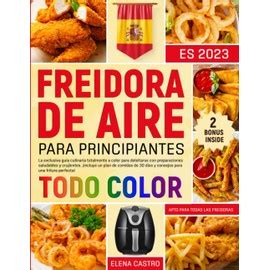 Freidora De Aire La Exclusiva Gu A Culinaria Todo A Color Para