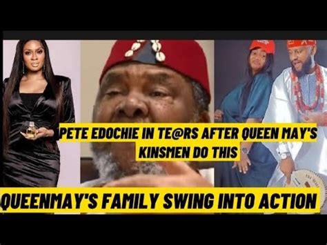 Pete Edochie In Te Rs As Queen May S Kinsmen Swing Into Action Yul