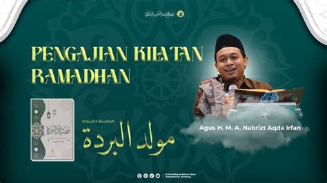 Pengajian Kilatan Ramadhan Kitab Maulid Burdah Oleh Agus H M A