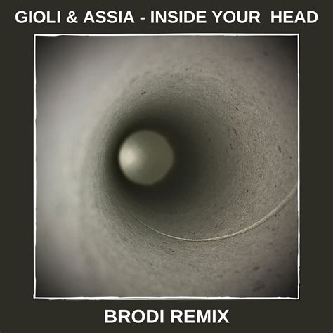 Gioli And Assia Inside Your Headbrodi Remix Free Download By Brodi