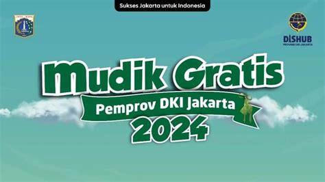 Cara Pendaftaran Mudik Gratis Pemprov Dki Buka Hari Ini Cek Di