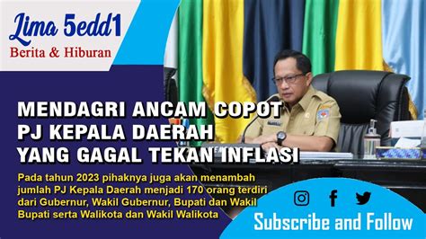 Mendagri Ancam Copot Pj Kepala Daerah Jika Gagal Tekan Inflasi Youtube