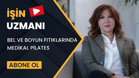 İŞİN UZMANI BEL VE BOYUN FITIKLARINDA MEDİKAL PİLATES PROF DR MERAL