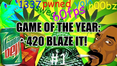 Game Of The Year 420 Blaze It Youtube