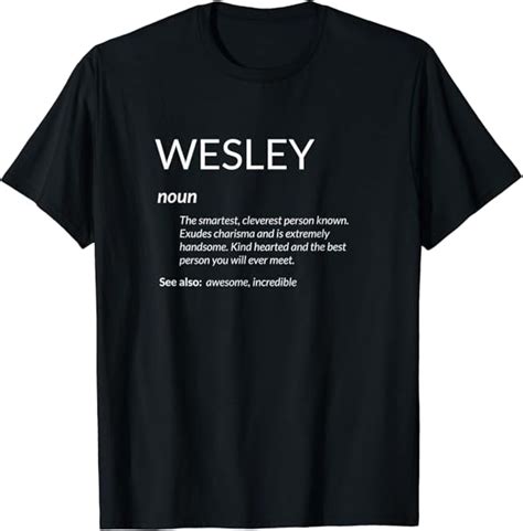 Wesley Is The Best Funny Name Definition Wes Wesley T Shirt Clothing