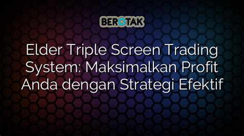 Elder Triple Screen Trading System Maksimalkan Profit Anda Dengan