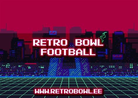 Play Retro Bowl Game - The Best Retro Game Ever!