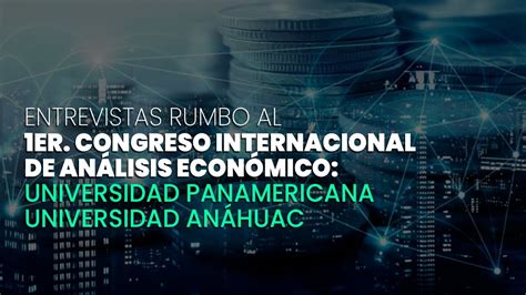 Rumbo al 1er Congreso Internacional de Análisis Económico U