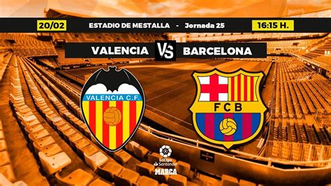 Valencia Barcelona Laliga Valencia Barcelona Horario Canal Y