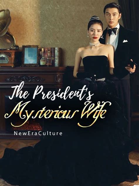 The Presidents Mysterious Wife Neweraculture Webnovel