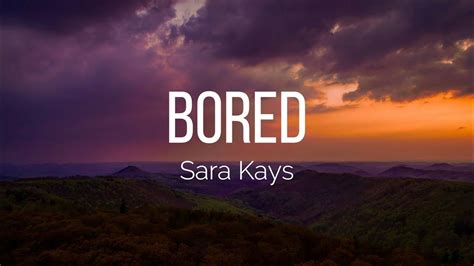 Sara Kays Bored Lyrics Youtube