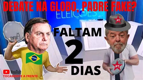 DEBATE NA GLOBO FALTAM 2 DIAS PADRE KELMON SIGILO DE 100 ANOS LULA