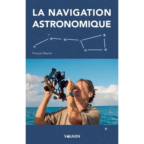 La navigation astronomique Vagnon LIBRAIRIE Navigation Sésame Nautic