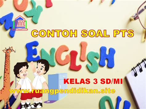 Contoh Soal Dan Jawaban Pts Bahasa Inggris Kelas 3 Sdmi Semester 1