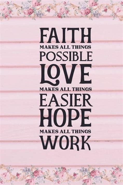 Faith Makes All Things Possible Love Makes All Things Easier Hope Makes