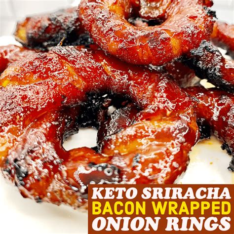 Keto Sriracha Bacon Wrapped Onion Rings Ketonia