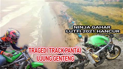 NINJA GAHAR HANCUR Rider Lutfi Mengalami K3c3l4k4n Di Track Pantai