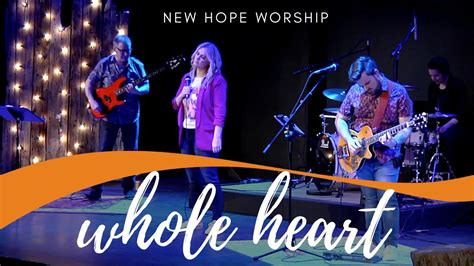 Whole Heart Hold Me Now Hillsong United New Hope Worship Youtube