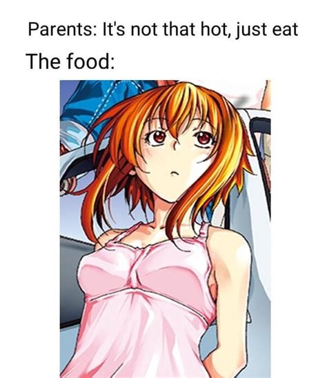 Best Girl It S Not That Hot Just Eat Know Your Meme