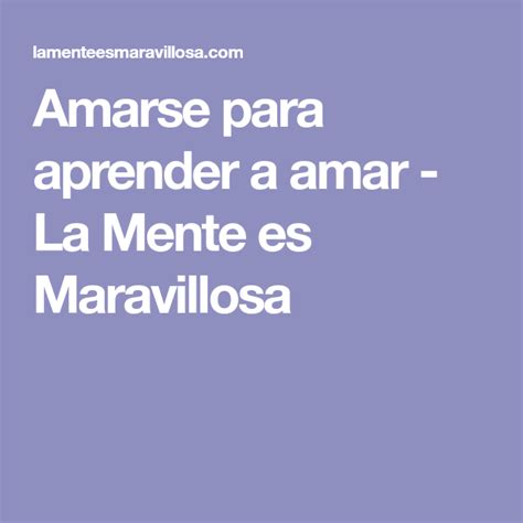 Amarse Para Aprender A Amar Amarse Te Amo Aprender A