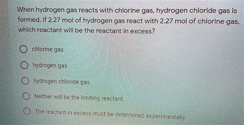 SOLVED When Hydrogen Gas Reacts With Chlorine Gas Hydrogen Chloride