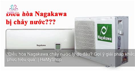 Điều Hòa Nagakawa Chảy Nước Lý Do đâu Gợi ý Giải Pháp Khắc Phục Hiệu