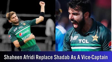 Shaheen Shah Afridi Likely To Replace Shadab Khan As Vice Captain In