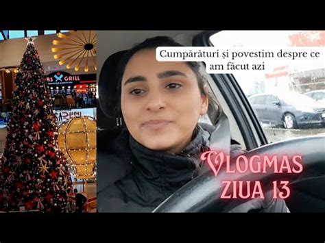 VLOGMAS ZIUA 13 Facem cumpărături și povestim YouTube