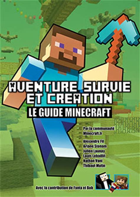 Aventure Survie Et Cr Ation Le Guide Minecraft