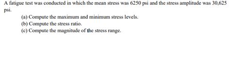 Solved A fatigue test was conducted in which the mean stress | Chegg.com 