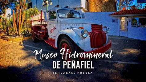 Museo Hidromineral Peñafiel Tehuacán Puebla YouTube