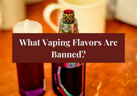 What Vaping Flavors Are Banned