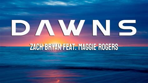 Zach Bryan Dawns Lyrics Feat Maggie Rogers YouTube