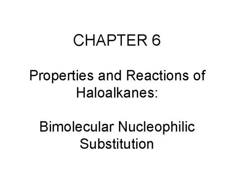 CHAPTER 6 Properties And Reactions Of Haloalkanes Bimolecular