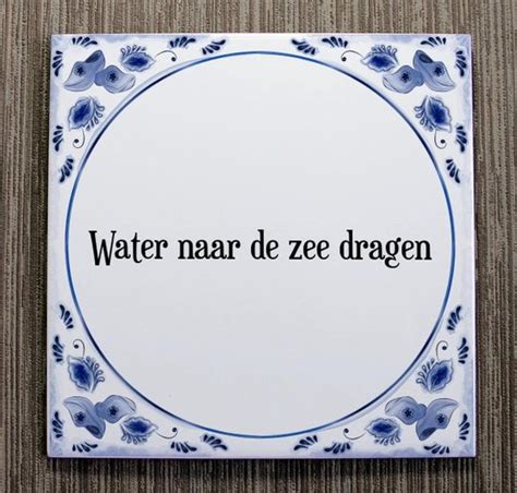 Tegeltje Met Spreuk Tegeltjeswijsheid Water Naar De Zee Dragen