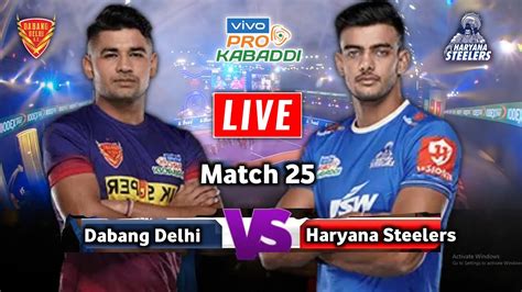 Pkl Live Pro Kabaddi Live Dabang Delhi Vs Haryana Steelers