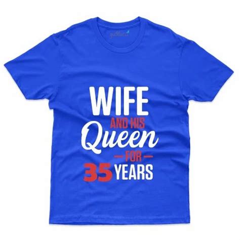 Wife And His Queen For 35 Years T Shirt 35th Anniversary Collection At Rs 89900 Bengaluru