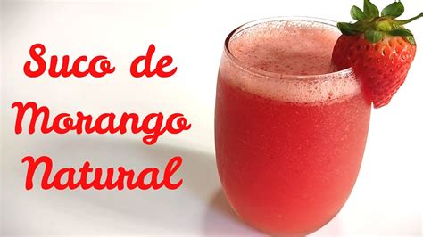 Como Fazer Suco De Morango Natural Receita De Suco De Morango F Cil E